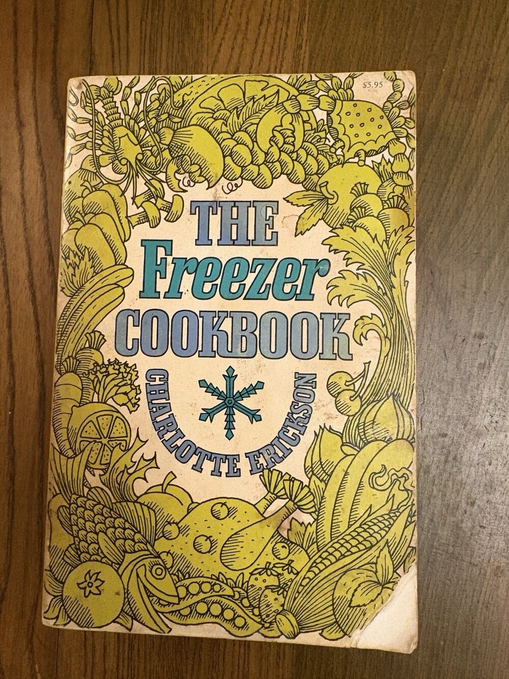 The Freezer Cookbook by Charlotte Erickson, published by Chilton Book Company